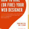 How to hire or fire your web designer